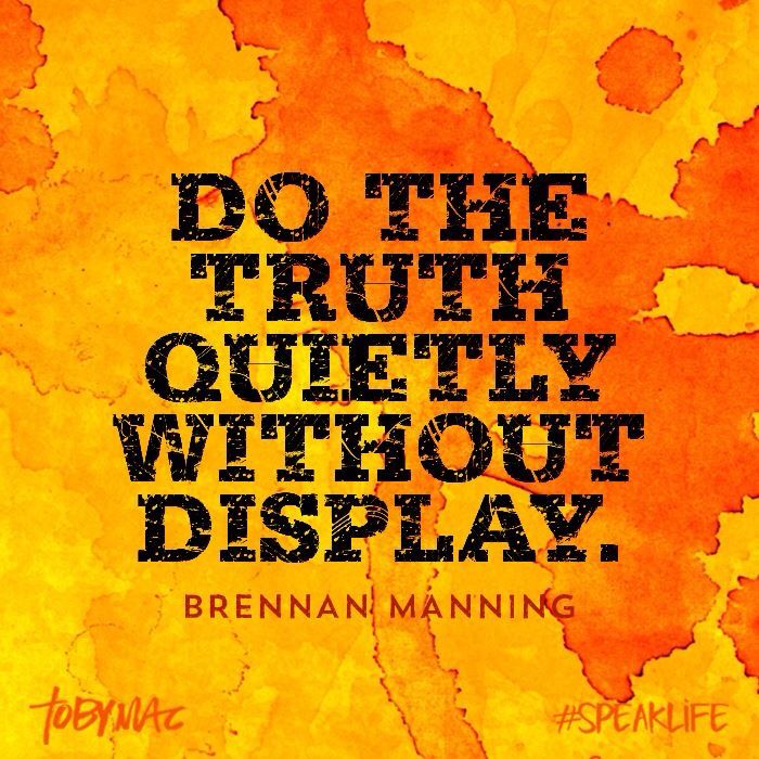 brennan manning quote used by toby mac on video for speak life